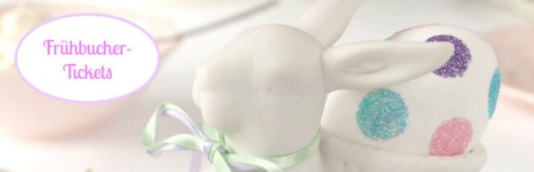 Der frühe Hase schnappt das schönste Ei - Frühbucher-Ticket für Kreativ-Party "Frohe Ostern"