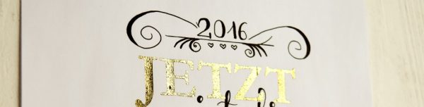 Jetzt ist die beste Zeit! - Rein ins Jahr 2016 mit einem DIY-Goldfolienbild Jetzt ist die beste Zeit! - Rein ins Jahr 2016 mit einem DIY-Goldfolienbild